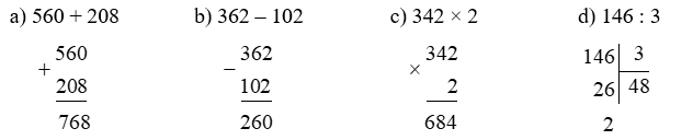 Đặt tính rồi tính a) 560 + 208 b) 362 – 102 (ảnh 1)