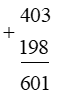 Phép tính thích hợp là: 111 = 403 + 198 	 (ảnh 1)