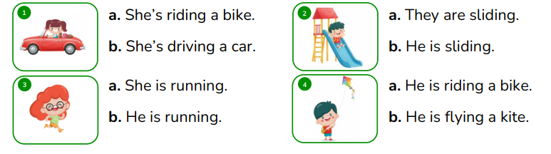 Look, read and choose. a. She’s riding a bike. b. She’s driving a car. (ảnh 1)