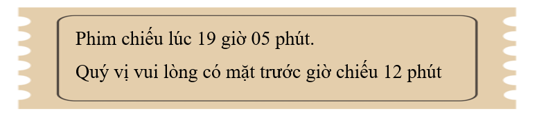 Trả lời câu hỏi sau.  Một vé xem phim có nội dung như sau:  a) Người xem cần đến rạp lúc mấy giờ mấy phút? (ảnh 1)