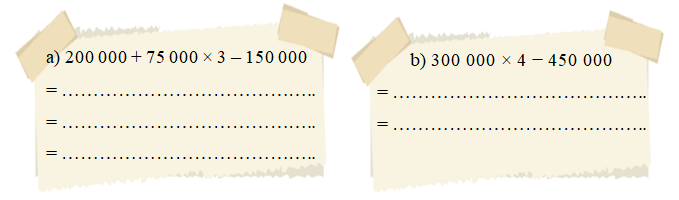 Tính giá trị của biểu thức.a) 200 000 + 75 000 × 3 – 150 000 (ảnh 1)