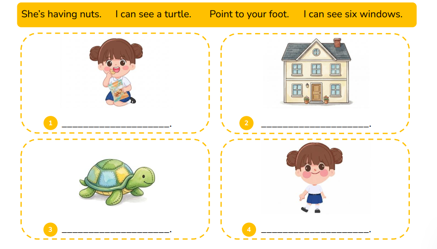 Look and write the sentences. She’s having nuts. I can see a turtle. Point to your foot. I can see six windows. (ảnh 1)