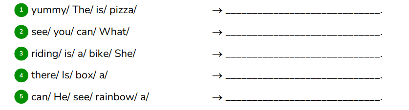 Reorder the words. (2.5 points)      yummy/ The/ is/ pizza/  _____________________________. (ảnh 1)