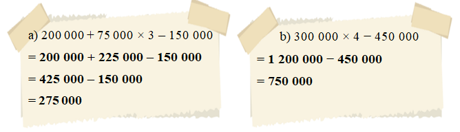 Tính giá trị của biểu thức.a) 200 000 + 75 000 × 3 – 150 000 (ảnh 2)