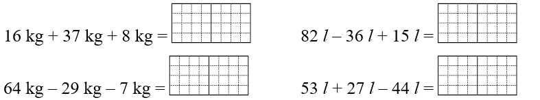 Tính. 16 kg + 37 kg + 8 kg = 	82 l – 36 l + 15 l =  (ảnh 1)