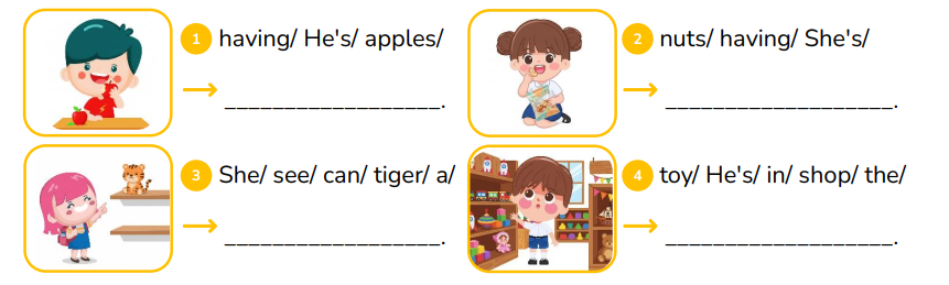 Reorder the letters. having/ He's/ apples/   __________________. (ảnh 1)