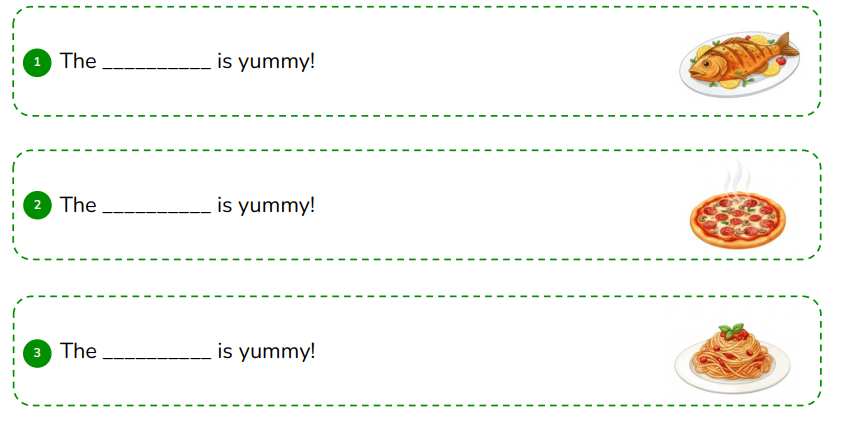 Look and complete the sentences.   The __________ is yummy! (ảnh 1)