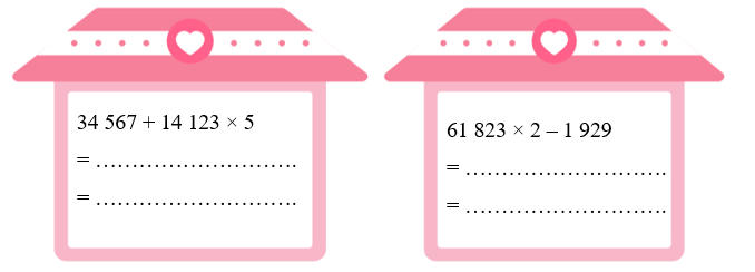 Tính giá trị của biểu thức. 34 567 + 14 123 × 5 = ………………………. = ………………………. (ảnh 1)