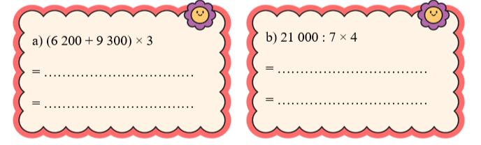 Tính giá trị biểu thức. a) (6 200 + 9 300) × 3 = …………………………… = …………………………… (ảnh 1)