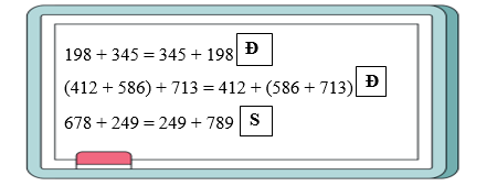Đúng ghi Đ, sai ghi S. 198 + 345 = 345 + 198  (ảnh 2)
