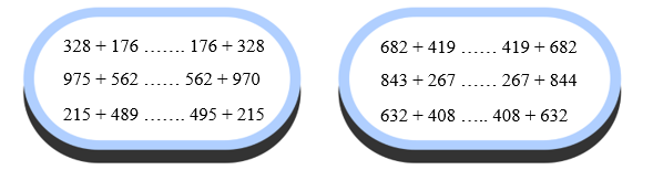 Điền dấu >, <, = vào chỗ chấm. 328 + 176 ……. 176 + 328 (ảnh 1)