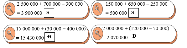 Đúng ghi Đ, sai ghi S. 2 500 000 + 700 000 – 300 000  = 3 900 000 (ảnh 2)