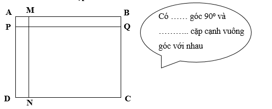 Điền số thích hợp vào chỗ chấm.  Có …… góc 90⁰ và ……….. cặp cạnh vuông góc với nhau (ảnh 1)