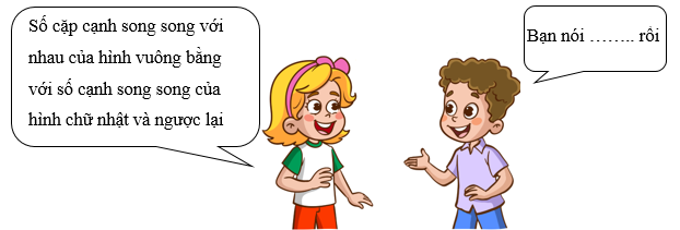 Điền vào chỗ chấm “đúng” hoặc “sai”.  Số cặp cạnh song song với nhau của hình vuông bằng với số cạnh song song của hình chữ nhật và ngược lại (ảnh 1)