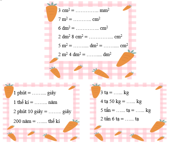 Điền số thích hợp vào chỗ chấm.  3 cm^2 = ………….. mm^2 7 m^2 = ……….. cm^2 (ảnh 1)