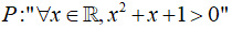 Cho mệnh đề P: với mọi x thược R, x^2 +x+1 >0 . Viết mệnh đề phủ định của mệnh đề P (ảnh 1)