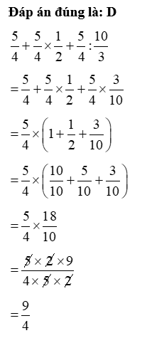 Giá trị của biểu thức5/4 } +5/4 x 1/2 + 5/4 : 10/3 là: (ảnh 1)