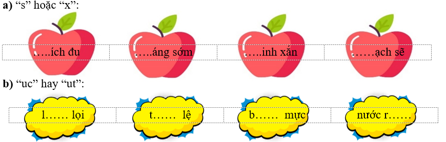 Điền chữ hoặc vần thích hợp vào chỗ trống:  a) “s” hoặc “x”:    …..ích đu	…..áng sớm	…..inh xắn ……ạch sẽ   b) “uc” hay “ut”:   l…… lọi	t……  lệ b……  mực	nước r…… (ảnh 1)