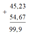 Kết quả của phép tính 45,23 + 54,67 là: (ảnh 1)