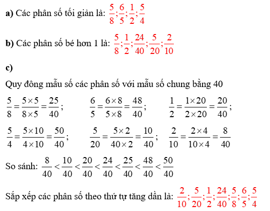 Cho các phân số:  5/8 ; 6/5 ; 1/2 ; 5/4 ; 37/ 40 ; 17/20 ; 11/10 a) Các phân số tối giản là:   (ảnh 1)