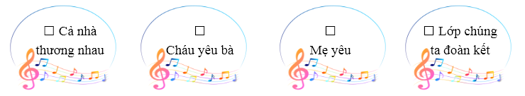 Đánh dấu ☑ trước bài hát nói về tình cảm trong gia đình: (ảnh 1)