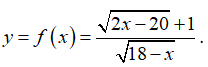 Tìm tập xác định của hàm số y = f(X) = căn 2x -20 +1 / căn 18- x  (ảnh 1)