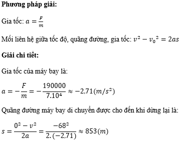 Giả sử tổng hợp lực giảm tốc theo phương ngang tác dụng lên các tấm chắn của động cơ phản lực có độ lớn không đổi và bằng 190 kN. Máy bay hạ cánh trên đường băng với tốc độ 68 m/s.  (ảnh 1)