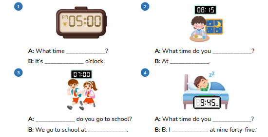 Exercise 6. Look and complete. A: What time _____________? B: It’s _____________ o’clock. (ảnh 1)