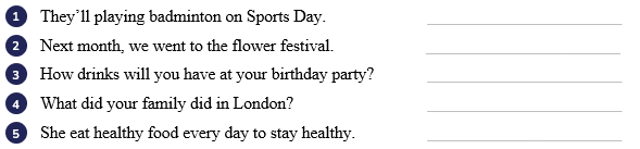 Circle ONE mistake in each sentence. Then correct it.They’ll playing badminton on Sports Day. (ảnh 1)