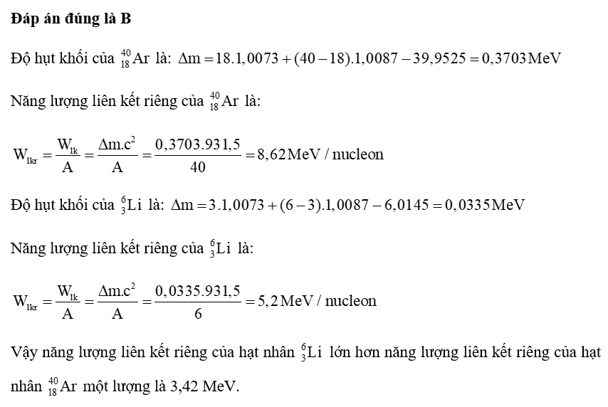 Cho khối lượng của proton, neutron; 40^18 Ar ; 3^6 Li lần lượt là 1,0073 amu; 1,0087 amu; 39,9525 amu; 6,0145 amu (ảnh 1)