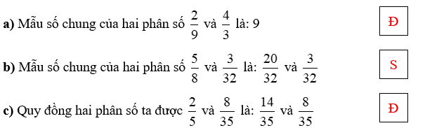 Đúng ghi Đ, sai ghi S a) Mẫu số chung của hai phân số 2/9 (ảnh 1)