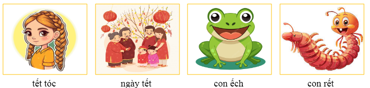 Đánh dấu ☑ vào ô trống chứa hình ảnh có tiếng chứa vần “êt” hoặc “êch”: (ảnh 2)