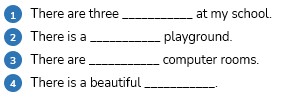 Listen and write ONE word/number. 🎧 There are three ___________ at my school. (ảnh 1)
