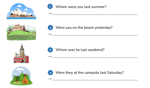 Look and answer the questions.Where were you last summer? → ______________________________________________ (ảnh 1)
