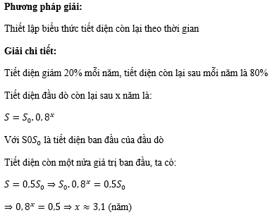Cho biết tiết diện giảm 20% mỗi năm. Sau bao lâu thì tiết diện chỉ còn một nửa giá trị ban đầu? (ảnh 1)