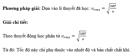Tốc độ căn quân phương (vrms) của các phân tử khí phụ thuộc vào yếu tố nào sau đây? (ảnh 1)