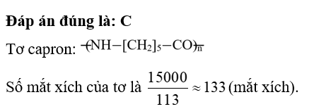 Khối lượng phân tử của tơ capron là 15000 amu. Số mắt xích trong công thức phân tử của loại tơ  (ảnh 1)