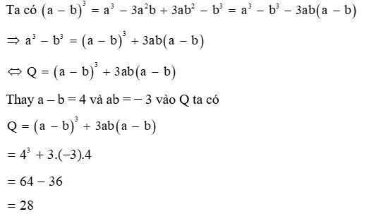 Giá trị của biểu thức Q= a^3 -b biết a-b=4 và ab= -3 là (ảnh 1)