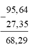 Đặt tính rồi tính: 95,64 – 27,35 (ảnh 1)