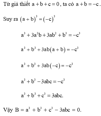 Cho a + b + c = 0 . Giá trị của biểu thức B= a^3 + b^3 + c^3 - 3abc (ảnh 1)