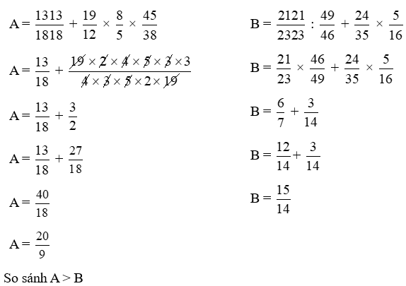 Tính rồi so sánh A và B, biết rằng: A = 1313/1818 + 19/12 x8/5 x 45/38 (ảnh 1)