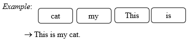 Order the words. There is one example. This is my cat. (Đây là con mèo của tớ.) (ảnh 1)