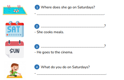Look and write the answers or questions. Where does she go on Saturdays? - ______________________________________. (ảnh 1)