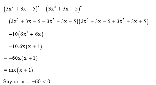 Cho (3x^2+ 3x-5) ^2 - ( 3x^2 + 3x+ 5 ) ^2 với m thuộc R . Chọn câu đúng (ảnh 1)