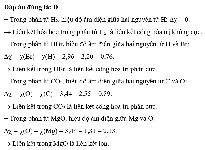 Biết X(H) = 2,20; X(Br) = 2,96;X (C) = 2,55; X(O) = 3,44; X(Mg) = 1,31. Liên kết hóa học trong phân tử nào sau đây là liên kết ion? (ảnh 1)