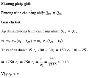 Cho 35g chất rắn ở nhiệt độ 80 ∘ C vào 150g chất lỏng ở 25 ∘ C. Nhiệt độ khi cân bằng nhiệt đạt được là 30 ∘ C. Nhiệt dung riêng của chất rắn là: (ảnh 1)