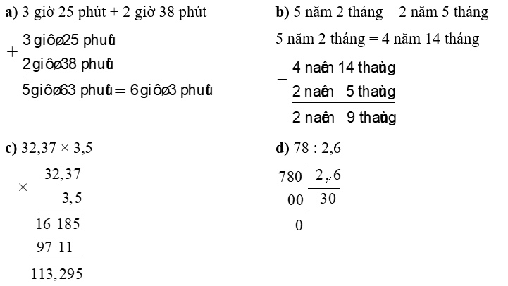 Đặt tính rồi tính.  a) 3 giờ 25 phút + 2 giờ 38 phút   (ảnh 1)