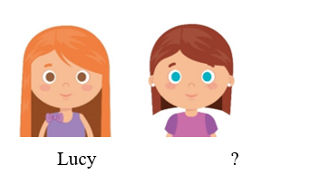 Listen and choose the correct answer. Hi. My name’s Lucy. What’s your name? My name’s ______.  (ảnh 1)